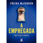 A empregada (A empregada – Livro 1): Bem-vinda à família |Freida McFadden