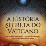 A História Secreta do Vaticano | Javier Garcia Blanco