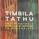 Timbila Tathu Política Cultural e Construção da Identidade em Moçambique