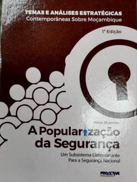 Temas e Análises Estratégicas Contemporânea sobre Moçambique- A Popularização da Segurança