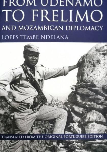 From Udenamo to Frelimo a Diplomacy and Mozambican