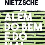 Além do Bem e do Mal - Nietzsche: Prelúdio a uma filosofia do futuro | Friedrich Nietzsche