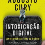 Intoxicação Digital: Como Enfrentar o mal do Milênio | Augusto Cury
