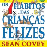Os 7 Habitos das crianças Felizes | Stephen Covey