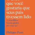 O livro que você gostaria que seus pais tivessem lido | Philippa Perry