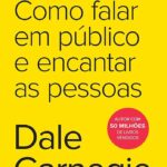 Como falar em Público e Encantar as Pessoas | Dale Carnegie