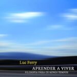 Aprender a viver | Luc Ferry
