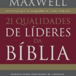 21 Qualidades de líderes da Bíblia