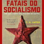 Os Erros Fatais do socialismo | Friedrich A. Hayek