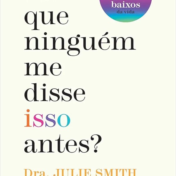 Porque nunca ninguém me disse isso antes | Julie Smith