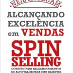 Alcançando Excelência em Vendas - Spin Selling | Neil Rackham