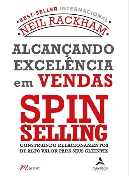 Alcançando Excelência em Vendas - Spin Selling | Neil Rackham