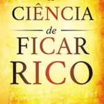 A Ciencia de ficar rico - Wallace