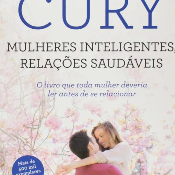Mulheres Inteligentes Relações Saudáveis | Augusto Cury