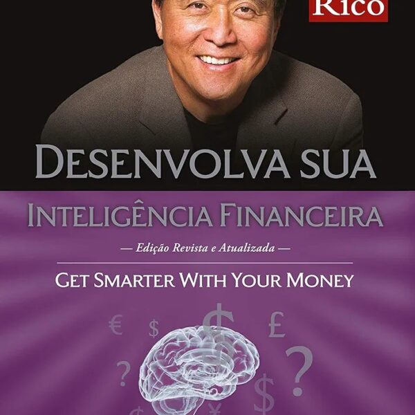 Desenvolva sua inteligência financeira | Robert Kiyosaki